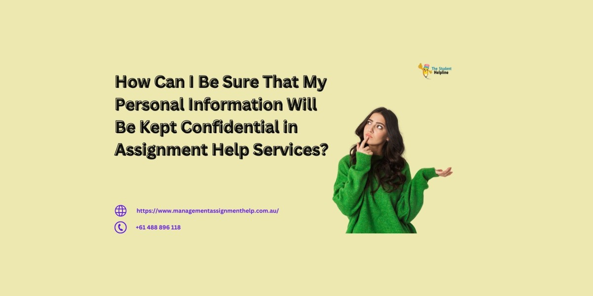 How Can I Be Sure That My Personal Information Will Be Kept Confidential in Assignment Help Services?